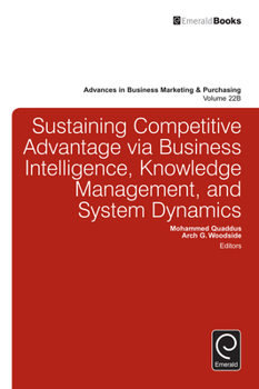 Hardcover Sustaining Competitive Advantage Via Business Intelligence, Knowledge Management, and System Dynamics Book