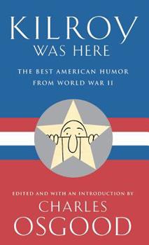 Hardcover Kilroy Was Here: The Best American Humor from World War II Book
