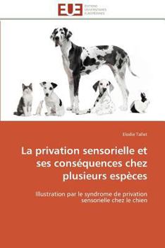 Paperback La Privation Sensorielle Et Ses Conséquences Chez Plusieurs Espèces [French] Book