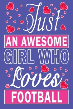 Just An Awesome Girl Who Loves Football