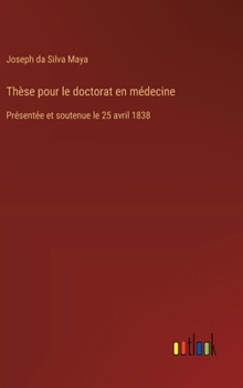 Thèse pour le doctorat en médecine: Présentée et soutenue le 25 avril 1838 (French Edition)