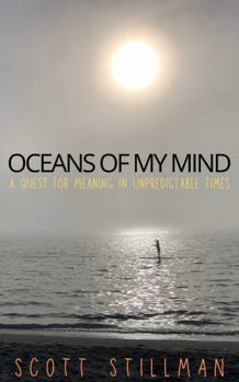 Paperback Oceans Of My Mind: A Quest For Meaning In Unpredictable Times Book