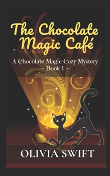 Paperback The Chocolate Magic Café: A Chocolate Magic Cozy Mystery Book