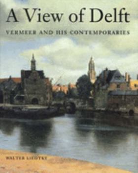 Hardcover A View of Delft. Vermeer and His Contemporaries Book