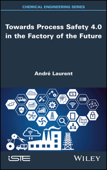 Hardcover Towards Process Safety 4.0 in the Factory of the Future Book