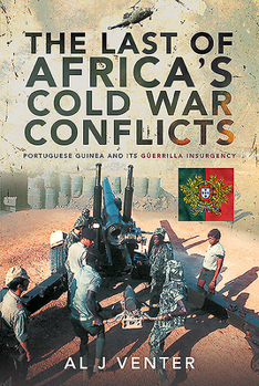 Hardcover The Last of Africa's Cold War Conflicts: Portuguese Guinea and Its Guerilla Insurgency Book