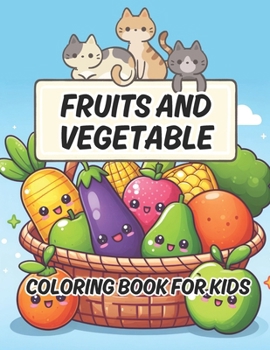 Fruits and Vegetable Coloring Book for Kids: An Easy and Simple Coloring Book For Kids With Lots Of Learning | Simple Line Art of Different Types of ... Names Perfect for Toddlers and Kids age 2-6