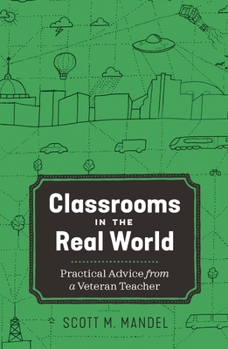 Paperback Classrooms in the Real World: Practical Advice from a Veteran Teacher Book
