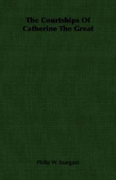 Paperback The Courtships of Catherine the Great Book