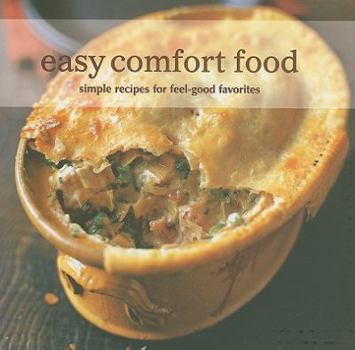 Hardcover Easy Comfort Food: Simple Recipes for Feel-Good Favorites Book
