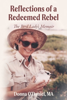 Reflections of a Redeemed Rebel: The Bird Lady's Memoir