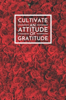 Paperback Cultivate an Attitude of Gratitude: Red Roses Gratitude Journal 6x9 Inches 100 Pages Lovely Gift for you Lover Book