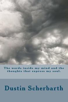 Paperback The words inside my mind and the thoughts that express my soul. Book
