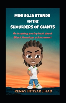 Paperback Mini Soja Stands on the Shoulders of Giants: An inspiring poetry book celebrating Black Americans of achievement. Book