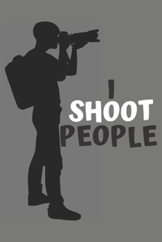 Paperback I Shoot People: Photographer Gifts, Camera Paper Pad, Photographer Notebook / Photography Journal / 6x9 Notebook Journal for Photograp Book