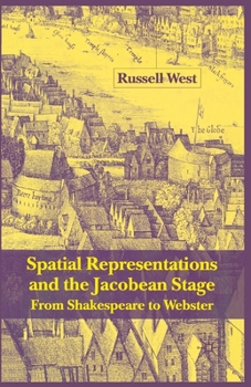 Paperback Spatial Representations and the Jacobean Stage: From Shakespeare to Webster Book