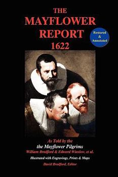 Paperback The Mayflower Report,1622: As Told by the Mayflower Pilgrims (Restored & Annotated; Illustrated w/Engravings, Prints & Maps) Book