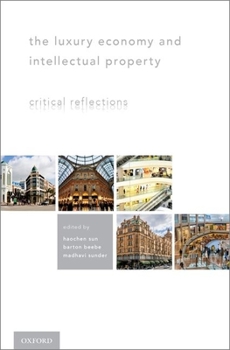 Hardcover Luxury Economy and Intellectual Property: Critical Reflections Book