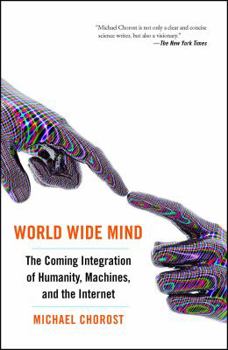 Paperback World Wide Mind: The Coming Integration of Humanity, Machines, and the Internet Book