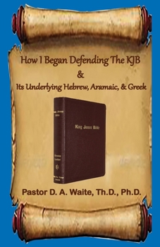 Paperback How I Began Defending The KJB & Its Underlying Hebrew, Aramaic, & Greek Book