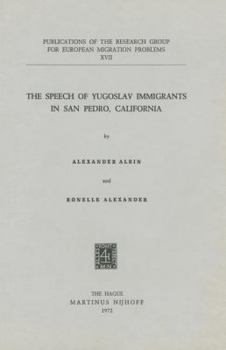 Paperback The Speech of Yugoslav Immigrants in San Pedro, California Book
