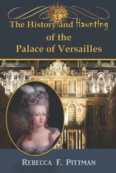 Paperback The History and Haunting of the Palace of Versailles Book