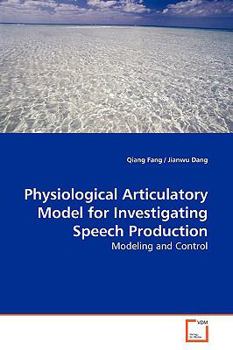 Paperback Physiological Articulatory Model for Investigating Speech Production Book