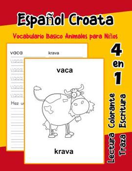 Paperback Español Croata Vocabulario Basico Animales para Niños: Vocabulario en Espanol Croata de preescolar kínder primer Segundo Tercero grado [Spanish] Book