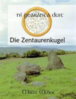 Paperback ni gearanta duit: Die Zentaurenkugel [German] Book