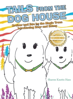 Hardcover Tails from the Dog House: Bruiser and Boo in: the Magic Trees Introducing Bear and Bunny Book