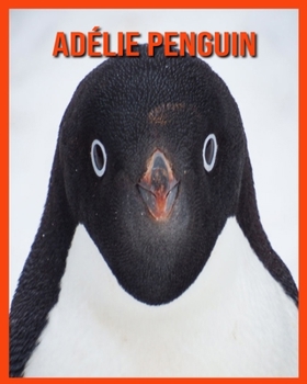 Paperback Ad?lie Penguin: Learn About Ad?lie Penguin and Enjoy Colorful Pictures Book