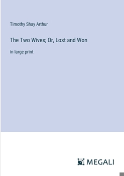 Paperback The Two Wives; Or, Lost and Won: in large print Book