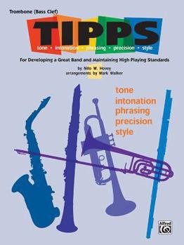 Paperback T-I-P-P-S for Bands -- Tone * Intonation * Phrasing * Precision * Style: For Developing a Great Band and Maintaining High Playing Standards (Trombone) Book