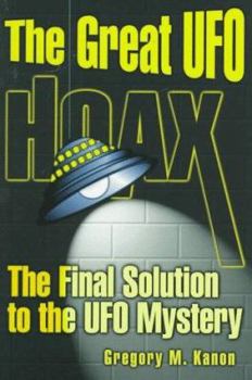 Paperback The Great UFO Hoax: The Final Solution to the UFO Mystery Book