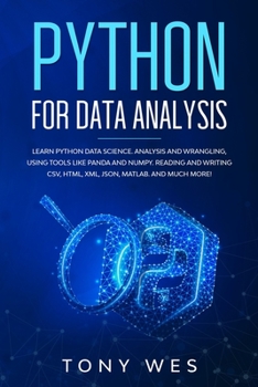 Paperback Python for data analysis: Analysis and wrangling, using tools like Panda and NumPy. Reading and writing CSV, HTML, XML, JSON, MATLAB. And much more! Book
