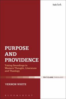 Paperback Purpose and Providence: Taking Soundings in Western Thought, Literature and Theology Book