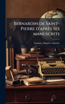 Bernardin de Saint-Pierre d'après ses manuscrits (French Edition)
