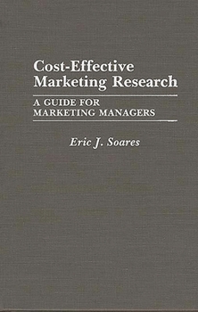 Hardcover Cost-Effective Marketing Research: A Guide for Marketing Managers Book
