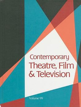Contemporary Theatre, Film & Television, Volume 99