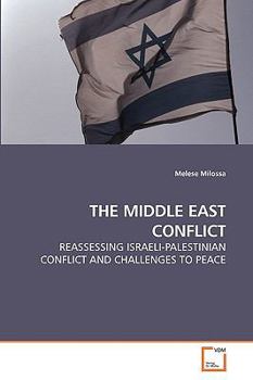 THE MIDDLE EAST CONFLICT: REASSESSING ISRAELI-PALESTINIAN CONFLICT AND CHALLENGES TO PEACE