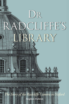 Hardcover Dr Radcliffe's Library: The Story of the Radcliffe Camera in Oxford Book
