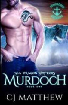 Murdoch: Sea Dragon Shifters Book 1 - Book #1 of the Sea Dragon Shifters