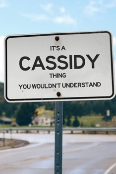 It's a Cassidy Thing You Wouldn't Understand: 6x9" Dot Bullet Notebook/Journal Funny Gift Idea