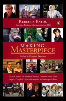 Paperback Making Masterpiece: 25 Years Behind the Scenes at Sherlock, Downton Abbey, Prime Suspect, Cranford, Upstairs Downstairs, and Other Great S Book