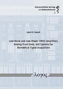 Paperback Low-Noise and Low-Power CMOS Amplifiers, Analog Front-Ends, and Systems for Biomedical Signal Acquisition Book