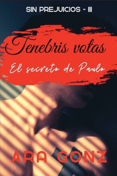 Tenebris votas.: El secreto de Paulo (Sin Prejuicios) (Spanish Edition)