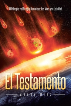 Paperback El Testamento: El Principio y el fin de la Humanidad: Los Virus y su Letalidad [Spanish] Book