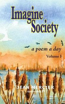 Paperback IMAGINE SOCIETY A Poem a Day - Volume 1: Jean Mercier's A Poem A Day series Book