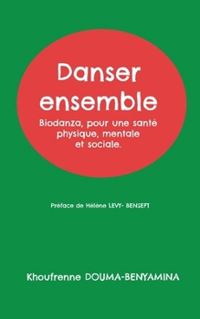 Danser ensemble: Biodanza, pour une santé physique, mentale et sociale. (French Edition)