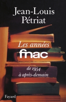 Paperback Les Années FNAC: De 1954 à après-demain [French] Book